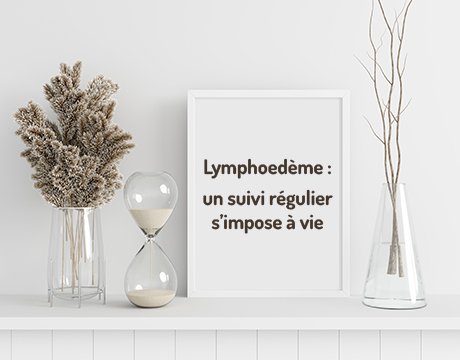 Lymphoedème : un suivi régulier s’impose à vie